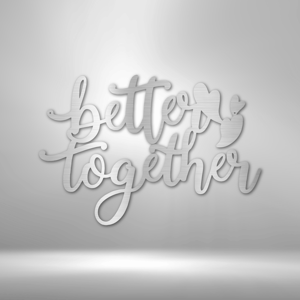 Better Together Metal Sign