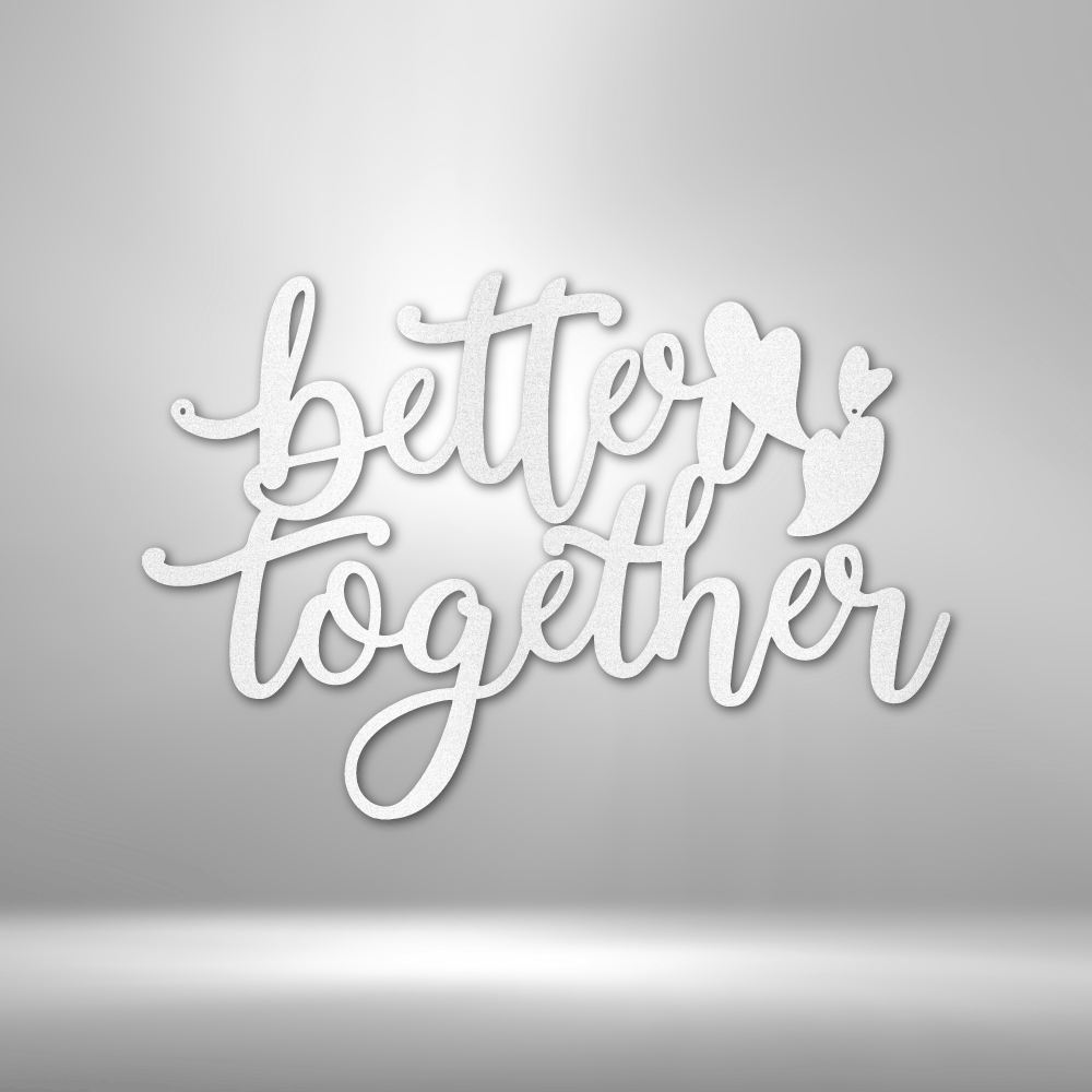 Better Together Metal Sign