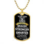 To My Son Love Dad  | You Are Braver than You Believe | Military Dog Tag
