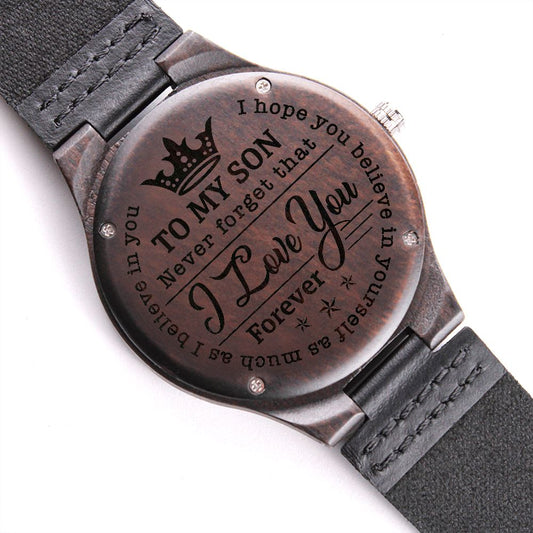 To My Son | Never Forget That I Love You | Engraved Wooden Watch