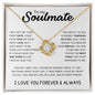 To My Soulmate | Love Knot Necklace | I may not be your first date..