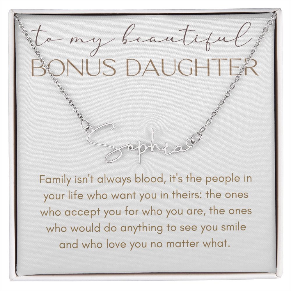 To My Beautiful Bonus Daughter | Family Isn't Always Blood | Personalized Signature Name Necklace