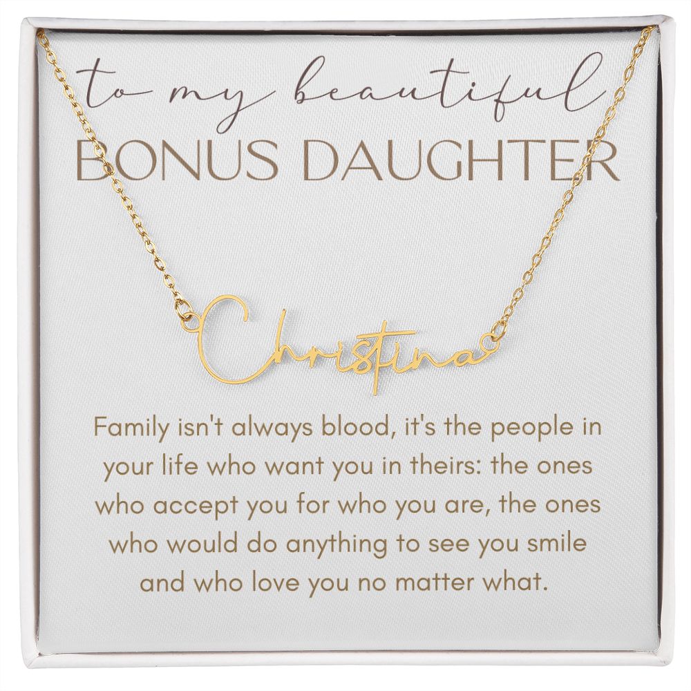 To My Beautiful Bonus Daughter | Family Isn't Always Blood | Personalized Signature Name Necklace