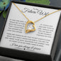 To My Future Wife | Forever Love Necklace | If I had one wish, it would be to turn back the clock..