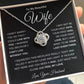 [ALMOST SOLD OUT] To My Beautiful Wife | I Didn't Marry You So That I Could Live With You (Love Knot Necklace)