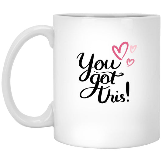 You've Got This Mug |11 oz. White Mug