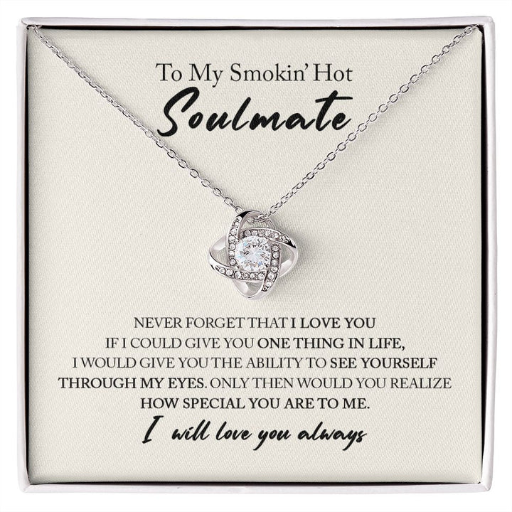 To My Smokin' Hot Soulmate | Love Knot Necklace I Love You  💘💝