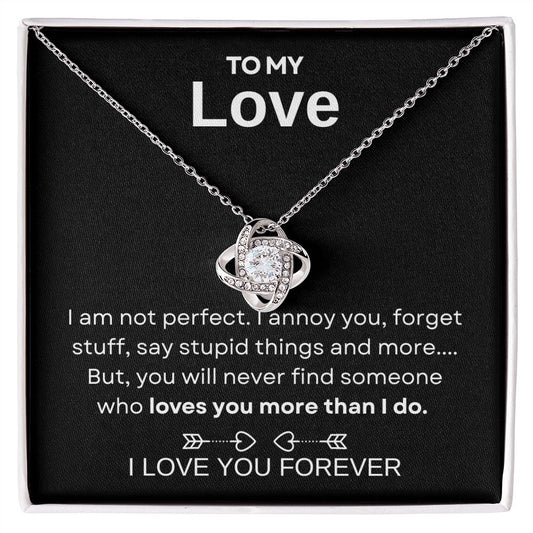To My Love | Love Knot Necklace | I am not perfect...