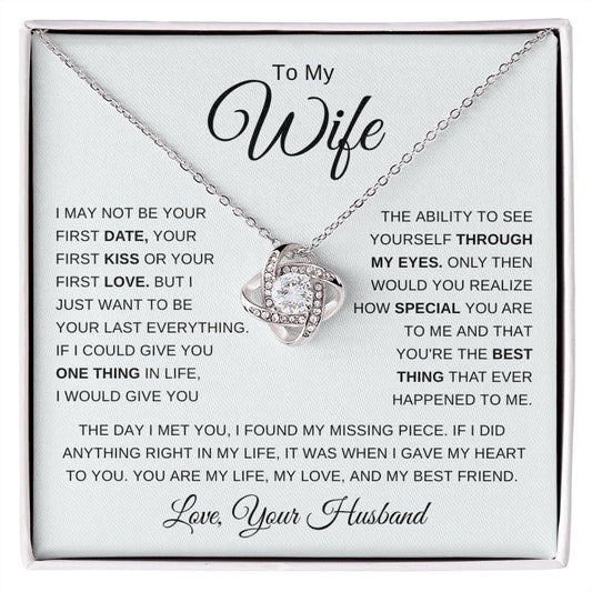 To My Wife from Your Husband | Love Knot Necklace | I may not be your first date..