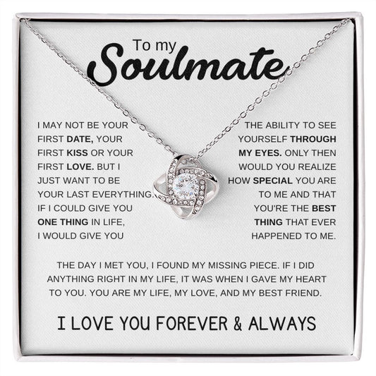 To My Soulmate | Love Knot Necklace | I may not be your first date..