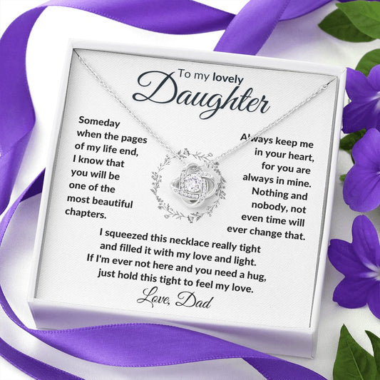 To My Lovely Daughter from Dad | Love Knot Necklace | Someday when the pages of my life end, I know that you will be one of the most beautiful chapters.