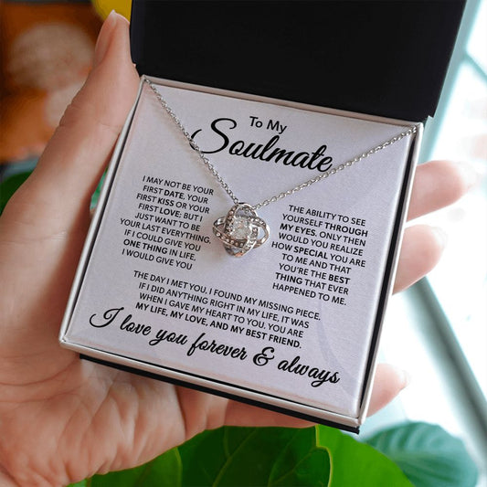 To My Soulmate | Love Knot Necklace | I may not be your first date, your first kiss...