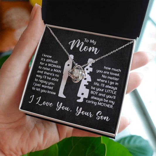 To My Mom | I know it's difficult for a Woman to raise a Man | Love Knot Necklace
