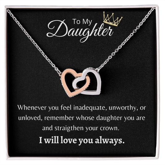 To My Daughter | Interlocking Hearts Necklace | Remember Whose Daughter You Are & Straighten Your Crown.