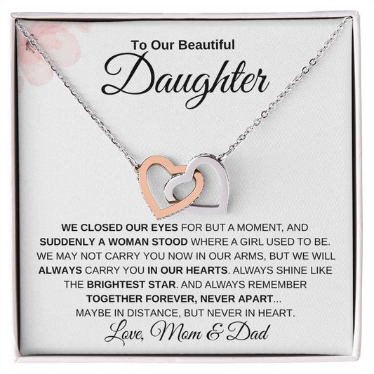 To Our Beautiful Daughter from Mom and Dad | Interlocking Hearts Necklace | We closed our eyes for but a moment...