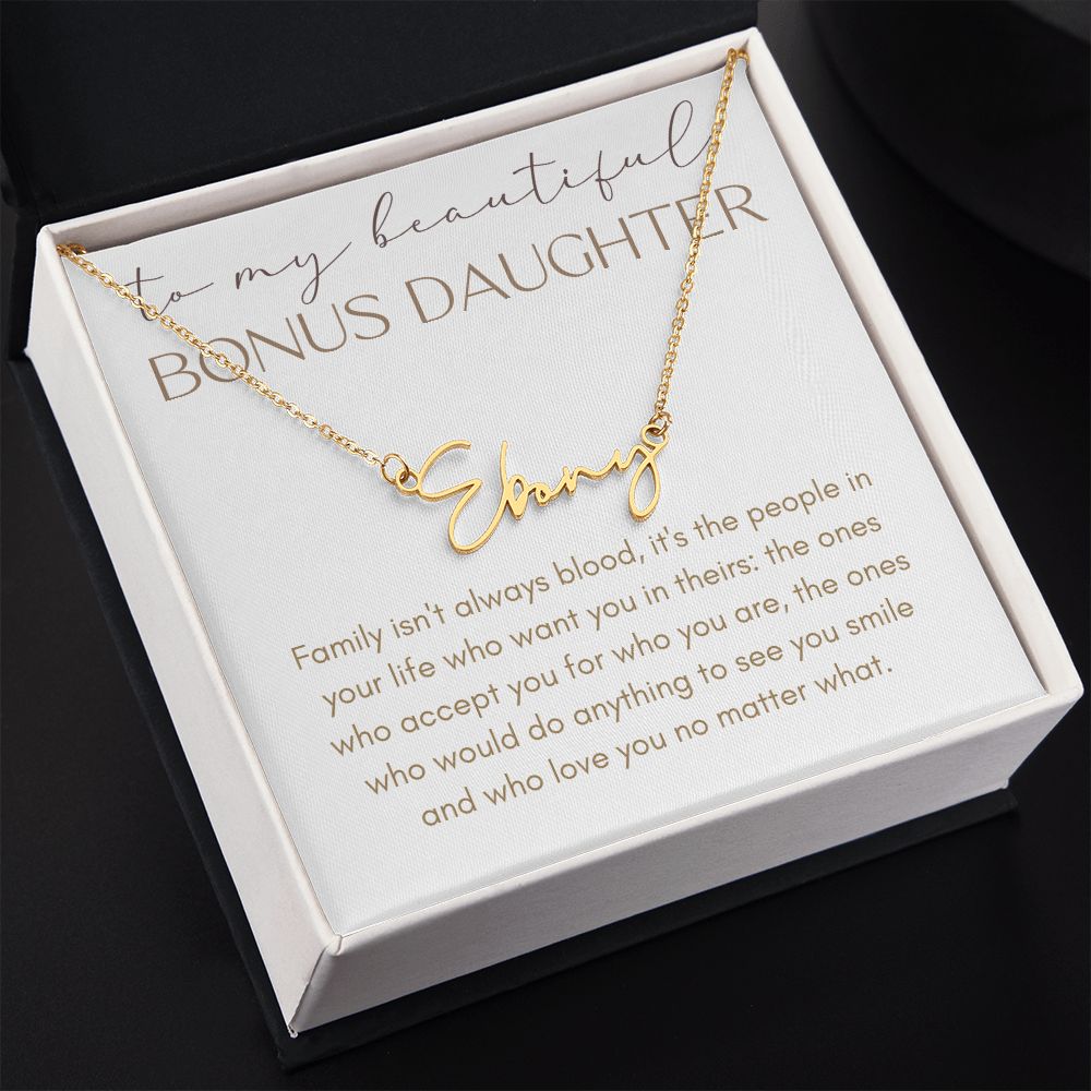 To My Beautiful Bonus Daughter | Family Isn't Always Blood | Personalized Signature Name Necklace