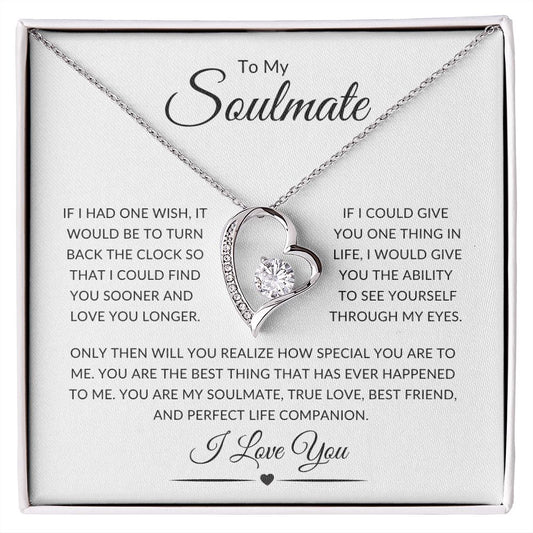 To My Soulmate | Forever Love Necklace | If I had one wish, it would be to turn back the clock...