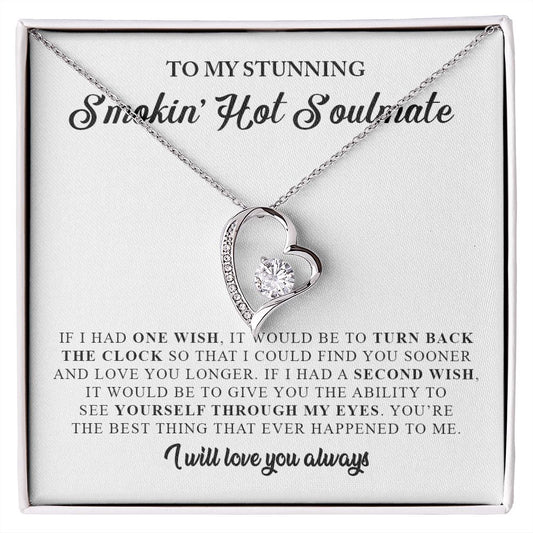To My Stunning Smokin' Hot Soulmate | Forever Love Necklace | You're the best thing that ever happened to me...ck the clock...