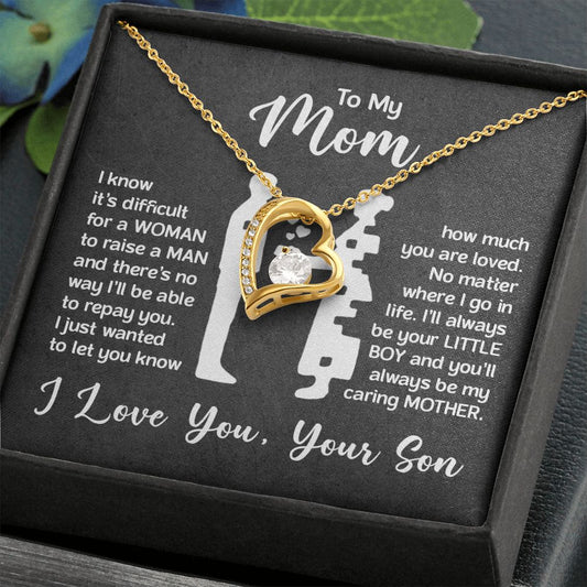 To My Mom | I know it's difficult for a woman to raise a man | Forever Love Necklace